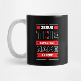 Jesus The Sweetest Name I know | Christian Typography Mug